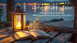 The Best Saxophone Jazz at Late Night for Deep Sleep | Slow Jazz Instrumental Music - Tender Jazz