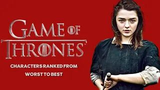 Game of Thrones Characters Ranked from Worst to Best