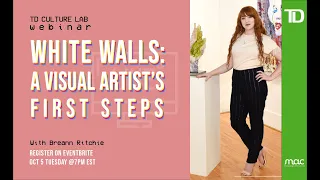 TD Culture Lab - White Walls: A Visual Artist's First Steps