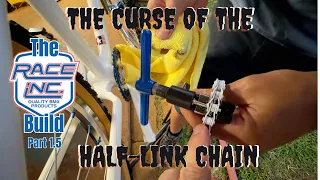 The Curse of the Half-Link Chain - The Race Inc Build,  Part 1.5 - #bmx