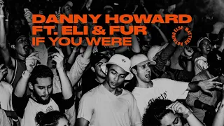 Danny Howard feat. Eli & Fur – If You Were (Extended Mix)