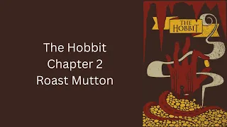 The Hobbit - Ch. 2 - Roast Mutton by J.R.R. Tolkien