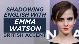 Shadowing English with EMMA WATSON | British Accent | Pt2 |