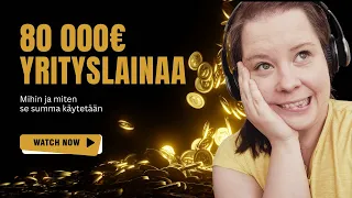 80 000€ Yrityslainaa, miten ja mihin se käytettiin Part 1