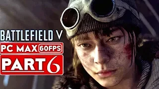 BATTLEFIELD 5 Campaign Gameplay Walkthrough Part 6 [1080p HD 60FPS PC MAX SETTINGS] - No Commentary