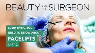 Everything You Need to Know About Facelifts - Part 2 - Beauty and the Surgeon Episode 156