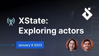 XState: Exploring actors