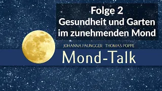 Gesundheit und Garten im zunehmenden Mond | Mond-Talk Folge 2 | Johanna Paungger und Thomas Poppe