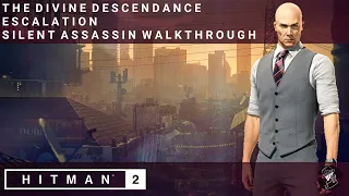 HITMAN 2 | The Divine Descendance | Escalation | Level 1-3 | Silent Assassin | Walkthrough