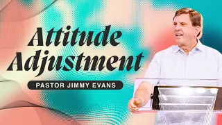 The Power Of Attitude | Sermon by Jimmy Evans