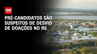 Pré-candidatos são suspeitos de desvio de doações no RS | AGORA CNN