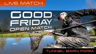 Live Match Fishing: Tunnel Barn Farm (Good Friday Open)