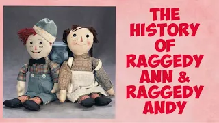 The History of Raggedy Ann & Raggedy Andy