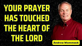 YOUR PRAYER HAS TOUCHED THE HEART OF THE LORD - Andrew Wommack