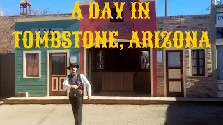 A DAY IN TOMBSTONE ARIZONA