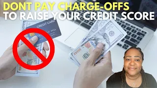 Should I pay charged off accounts to raise credit score