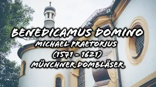 Benedicamus Domino - Michael Praetorius (1571 - 1621) - Münchner Dombläser