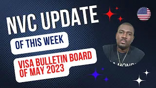 VISA BULLETIN FOR MAY 2023 | NVC UPDATE (CASES, DOCUMENTS, INQUIRIES)