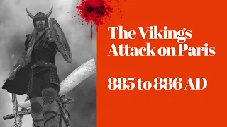 Viking Attack On Paris: 885 to 886 - Charles the Fat!