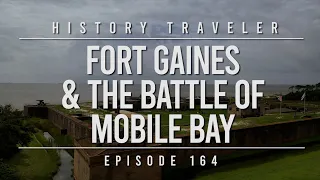 Fort Gaines & the Battle of Mobile Bay | History Traveler Episode 164