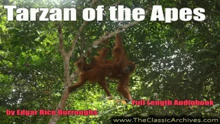 Tarzan of the Apes, by Edgar Rice Burroughs, Full Length Audiobook