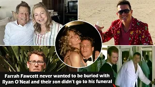 Farrah Fawcett never wanted to be buried with Ryan O’Neal and their son didn’t go to his funeral