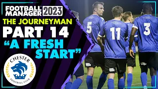 FM23 Journeyman #14 (Chester) | A FRESH START! | FOOTBALL MANAGER 2023