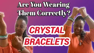 Crystal Bracelets And The Correct Way To Wear Them / For It To Work