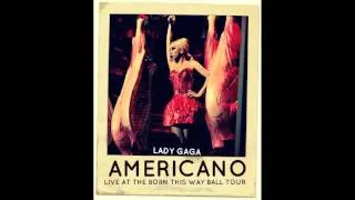 Lady Gaga - Americano - Live at The Born This Way Ball Tour (Audio)