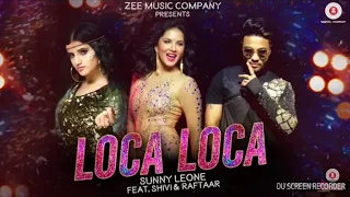 Loca Loca | Sunny Leone | Raftaar | Shivi | official full song Audio