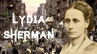 The Curious and Tragic Case of Lydia Sherman