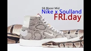 The SB Blazer Mid 'Nike x Soulland FRI day is the BEST Blazer of 2019