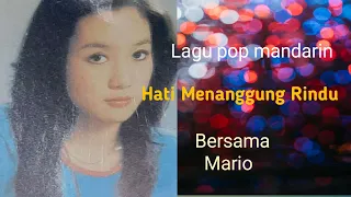 lagu pop mandarin mario - Hati Menanggung Rindu