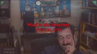 Mad at the Internet (May 21st, 2024)