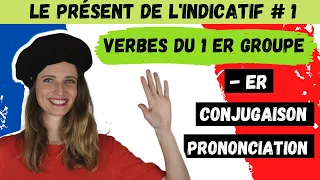 Present of the indicative - CONJUGATION and PRONUNCIATION - verbs of the 1st GROUP (many examples)