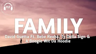 David Guetta - Family (Lyrics) ft. Bebe Rexha, Ty Dolla $ign & A Boogie wit da Hoodie