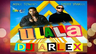 Myke Towers , Daddy Yankee   ULALA Remix Dj ARLEX