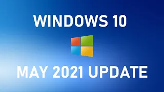 Windows 10 May 2021 Update is Now OFFICIALLY AVAILABLE + HOW TO GET IT!