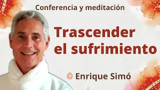 Meditación y conferencia: “Trascender el sufrimiento”, con Enrique Simó