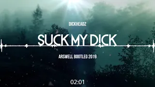 DICKHEADZ - SUCK MY D!CK (ARSWELL BOOTLEG 2019)