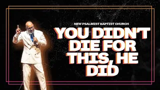 New Psalmist Sunday Worship - July 17, 2022 - You Didn't Die For This, He Did