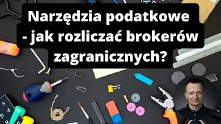 Narzędzia podatkowe - jak rozliczać brokerów zagranicznych?