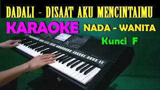 Dadali - Disaat Aku Mencintaimu | KARAOKE Nada Wanita, HD