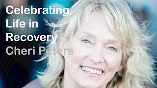 Celebrating Life in Recovery #3 -- Cheri Peters