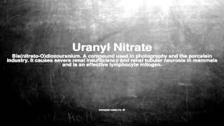 Medical vocabulary: What does Uranyl Nitrate mean