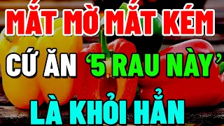 Về Già MẮT MỜ MẮT KÉM Cứ ĂN "5 MÓN RẺ TIỀN" NÀY, Máu Thông Lên Não, SỐNG RẤT THỌ, BỔ HƠN SÂM