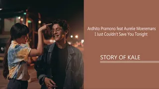 Ardhito Pramono feat Aurelie Moeremans - I Just Couldn’t Save You Tonight - Lirik - Story Of Kale