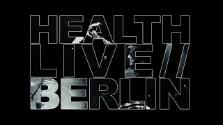 HEALTH :: LIVE IN BERLIN