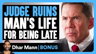 JUDGE RUINS Man's Life For Being LATE | Dhar Mann Bonus!