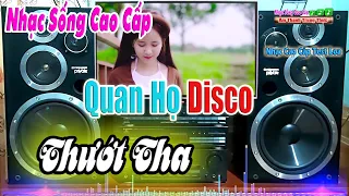 Test Bộ Dàn || Disco Quan Họ Xưa - Tets Loa Không Đối Thủ - Nhạc Sống Cao Cấp